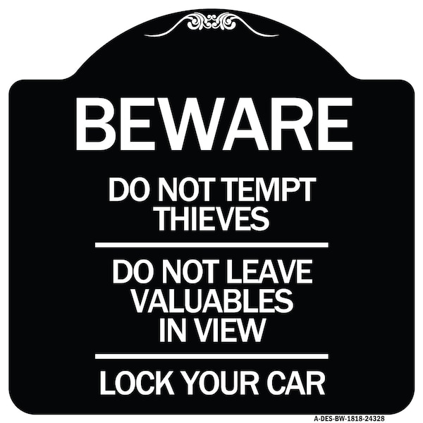 Signmission Beware Do Not Tempt Thieves Do Not Leave Valuables in View Lock Your Car Alum, 18" H, BW-1818-24328 A-DES-BW-1818-24328 - main